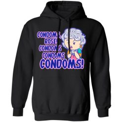 condoms rose condoms condoms condoms golden girls t shirts long sleeve hoodies 6