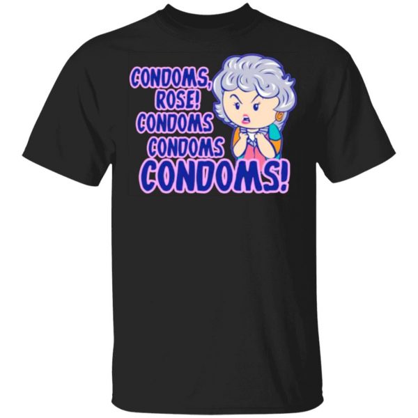 condoms rose condoms condoms condoms golden girls t shirts long sleeve hoodies