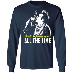cosmo kramer heres to feeling good all the time t shirts long sleeve hoodies 4