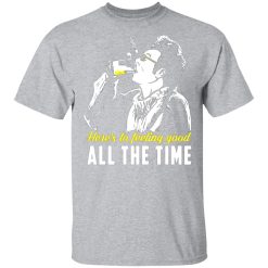 cosmo kramer heres to feeling good all the time t shirts long sleeve hoodies 6