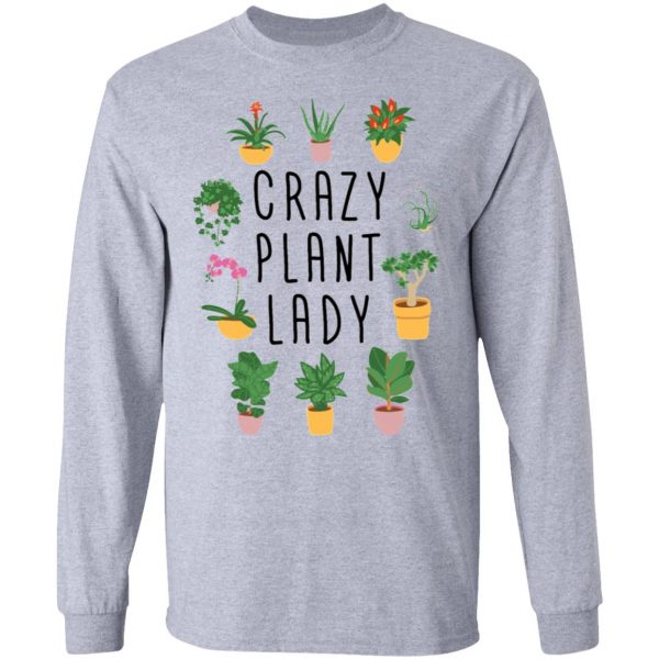 crazy plant lady original plant lovers t shirts hoodies long sleeve 10