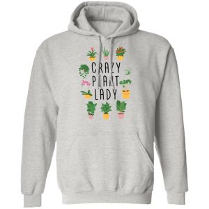 crazy plant lady original plant lovers t shirts hoodies long sleeve 11