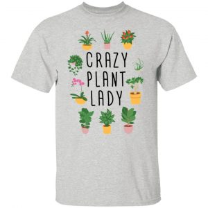 crazy plant lady original plant lovers t shirts hoodies long sleeve