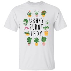 crazy plant lady original plant lovers t shirts hoodies long sleeve 9