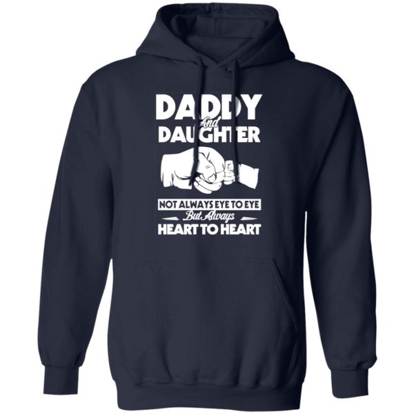 daddy and daughter not always eye to eye but always heart to heart t shirts long sleeve hoodies 2