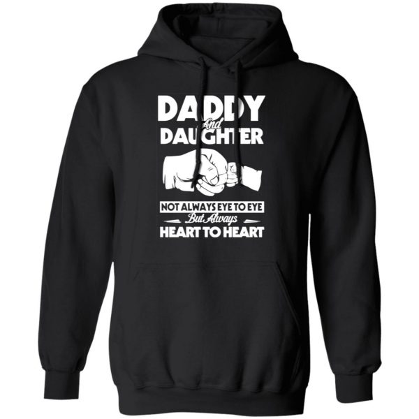 daddy and daughter not always eye to eye but always heart to heart t shirts long sleeve hoodies 3