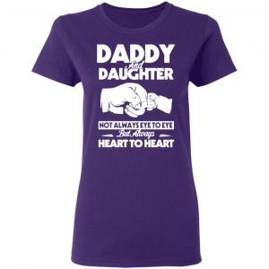 daddy and daughter not always eye to eye but always heart to heart t shirts long sleeve hoodies 7