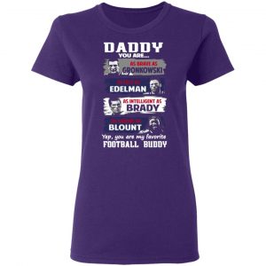 daddy you are as brave as gronkowski as fast as edelman as intelligent as brady as strong as blount t shirts long sleeve hoodies 7