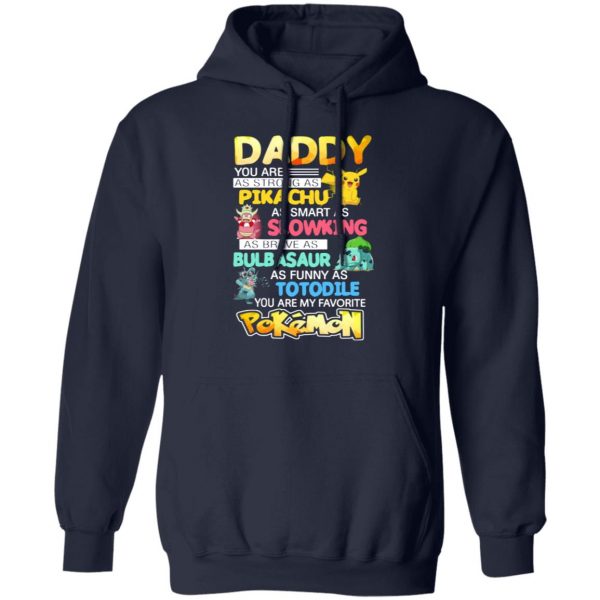daddy you are as strong as pikachu as smart as slowking as brave as bulbasaur as funny as totodile you are my favorite pokemon t shirts long sleeve hoodies 2