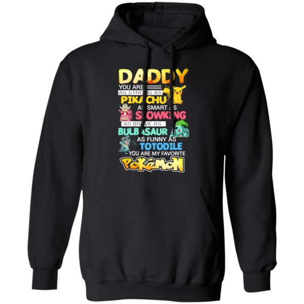 daddy you are as strong as pikachu as smart as slowking as brave as bulbasaur as funny as totodile you are my favorite pokemon t shirts long sleeve hoodies 3