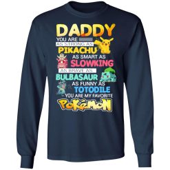 daddy you are as strong as pikachu as smart as slowking as brave as bulbasaur as funny as totodile you are my favorite pokemon t shirts long sleeve hoodies 4