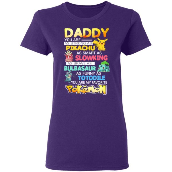 daddy you are as strong as pikachu as smart as slowking as brave as bulbasaur as funny as totodile you are my favorite pokemon t shirts long sleeve hoodies 7