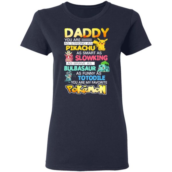 daddy you are as strong as pikachu as smart as slowking as brave as bulbasaur as funny as totodile you are my favorite pokemon t shirts long sleeve hoodies 8