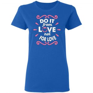 do it from love not for love cute valentine t shirts long sleeve hoodies 13