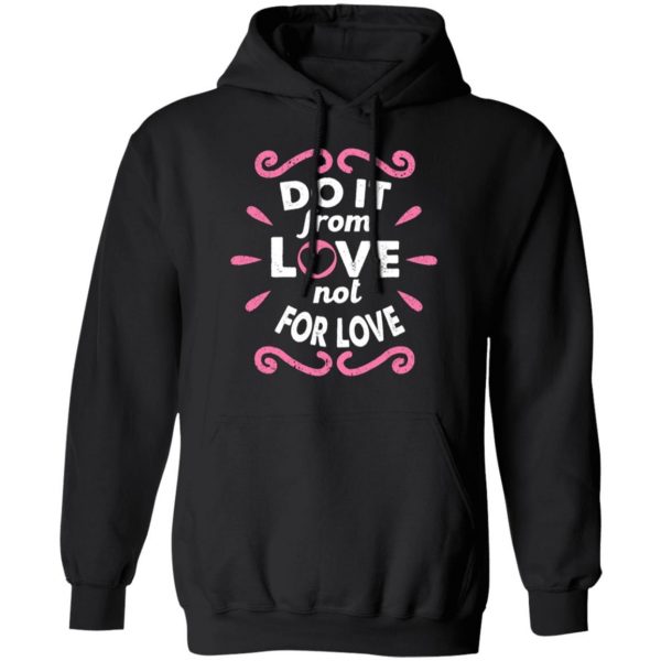 do it from love not for love cute valentine t shirts long sleeve hoodies 2