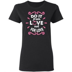 do it from love not for love cute valentine t shirts long sleeve hoodies 7