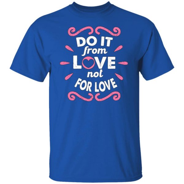 do it from love not for love cute valentine t shirts long sleeve hoodies 9