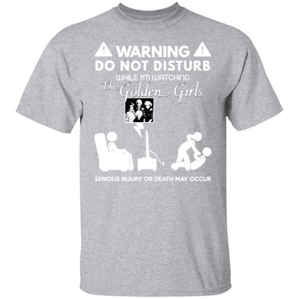 do not disturb while im watching the golden girls t shirts long sleeve hoodies 3