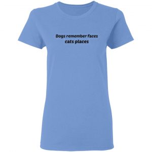 dogs remember faces cats places t shirts hoodies long sleeve 13