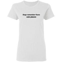 dogs remember faces cats places t shirts hoodies long sleeve 3