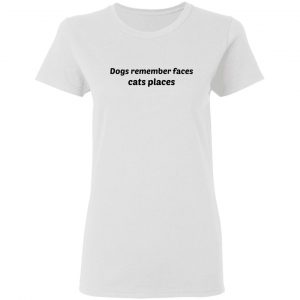 dogs remember faces cats places t shirts hoodies long sleeve 3