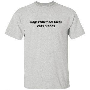 dogs remember faces cats places t shirts hoodies long sleeve 4