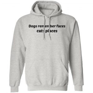 dogs remember faces cats places t shirts hoodies long sleeve 7