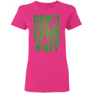 dont make me come to the net t shirts hoodies long sleeve 11