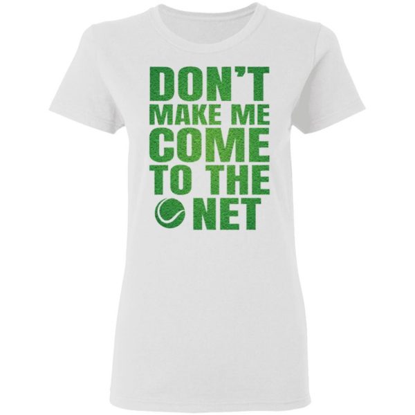 dont make me come to the net t shirts hoodies long sleeve 3