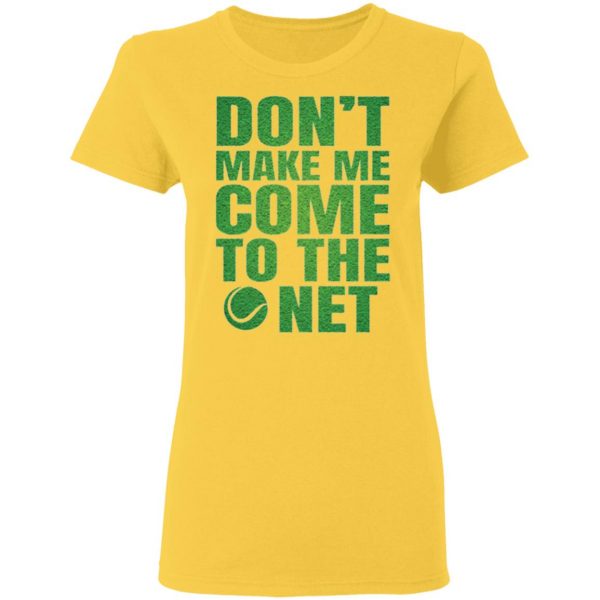 dont make me come to the net t shirts hoodies long sleeve 8