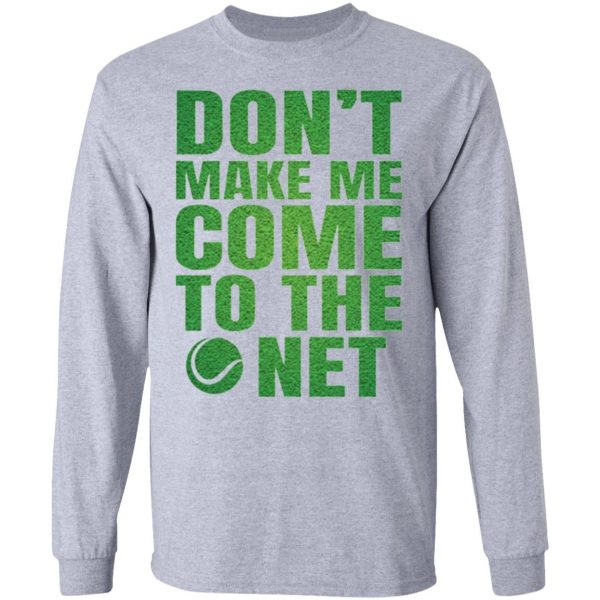 dont make me come to the net t shirts hoodies long sleeve 9