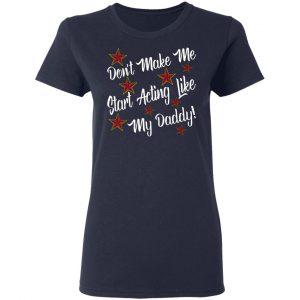 dont make me start acting like my daddy t shirts long sleeve hoodies 6