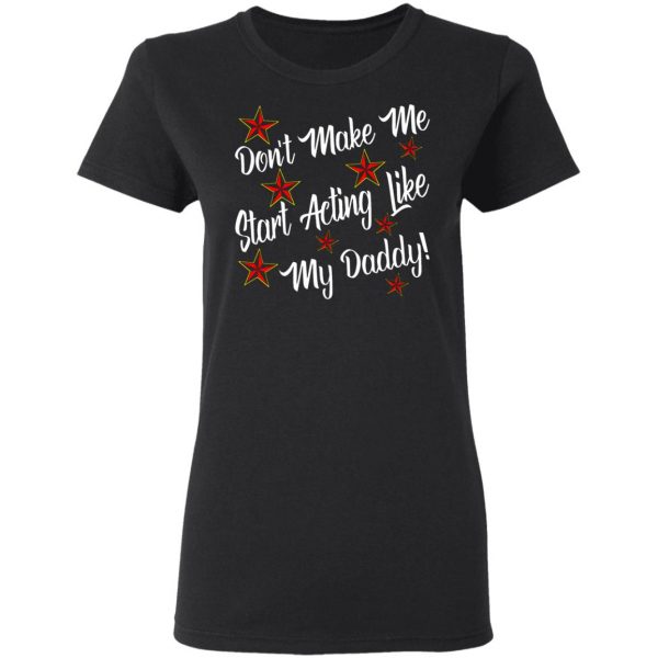 dont make me start acting like my daddy t shirts long sleeve hoodies 8