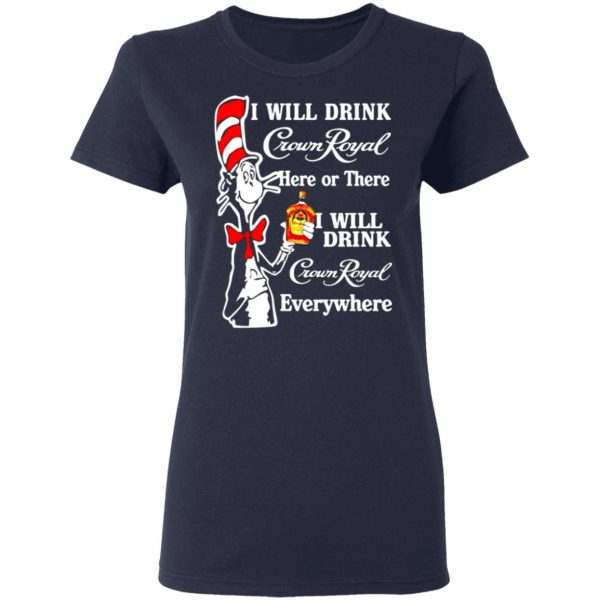 dr seuss i will drink crown royal here or there i will drink crown royal everywhere t shirts long sleeve hoodies 5