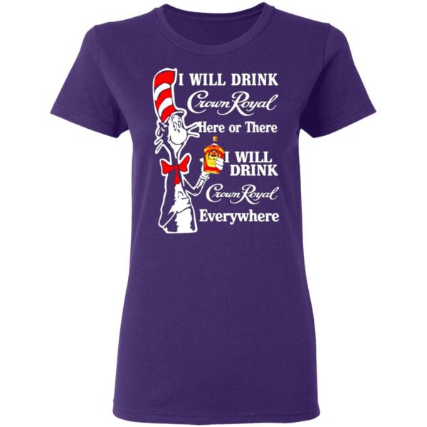 dr seuss i will drink crown royal here or there i will drink crown royal everywhere t shirts long sleeve hoodies 7