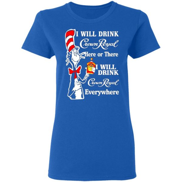 dr seuss i will drink crown royal here or there i will drink crown royal everywhere t shirts long sleeve hoodies 8