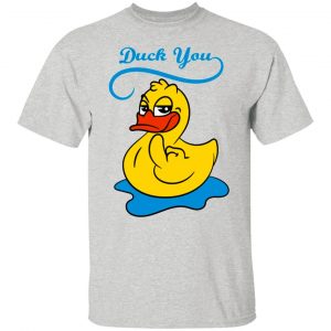 duck you t shirts hoodies long sleeve