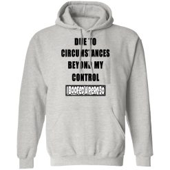 due to circumstances beyond my control i boofed a perc 30 t shirts hoodies long sleeve 3