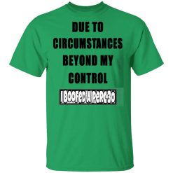 due to circumstances beyond my control i boofed a perc 30 t shirts hoodies long sleeve 7