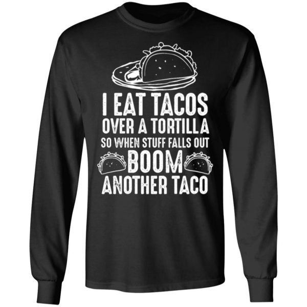 eat tacos over a tortilla boom another taco t shirts long sleeve hoodies 11