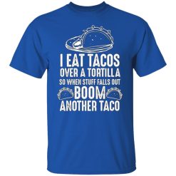 eat tacos over a tortilla boom another taco t shirts long sleeve hoodies 12
