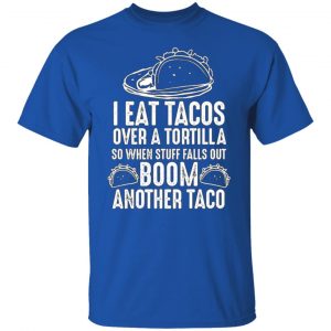 eat tacos over a tortilla boom another taco t shirts long sleeve hoodies 12