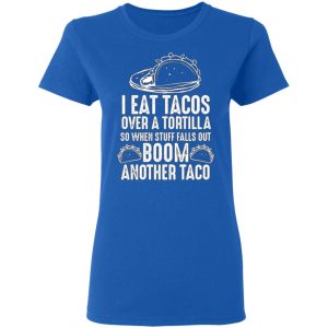 eat tacos over a tortilla boom another taco t shirts long sleeve hoodies