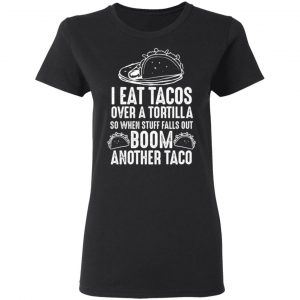 eat tacos over a tortilla boom another taco t shirts long sleeve hoodies 4