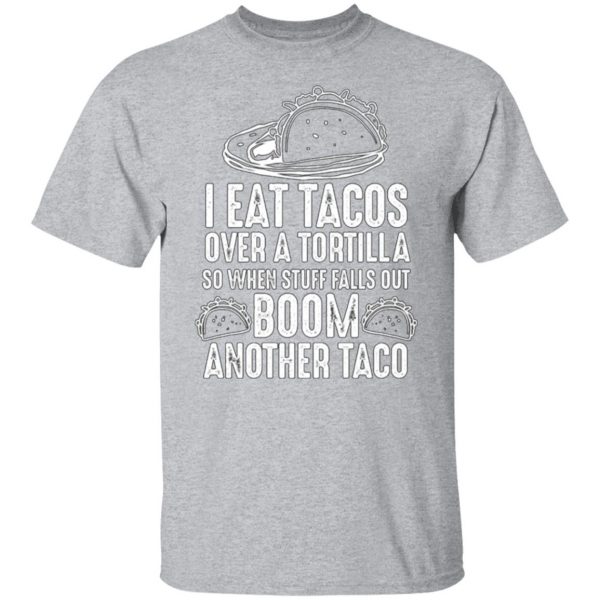 eat tacos over a tortilla boom another taco t shirts long sleeve hoodies 5