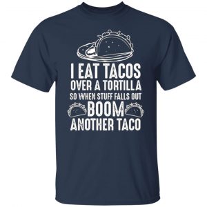 eat tacos over a tortilla boom another taco t shirts long sleeve hoodies 6