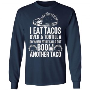 eat tacos over a tortilla boom another taco t shirts long sleeve hoodies 9