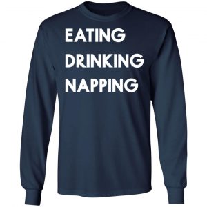 eating drinking napping mood to relax t shirts long sleeve hoodies 11