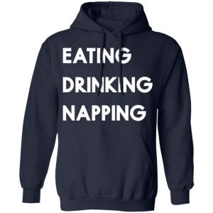 eating drinking napping mood to relax t shirts long sleeve hoodies 12