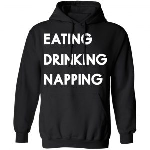 eating drinking napping mood to relax t shirts long sleeve hoodies 2